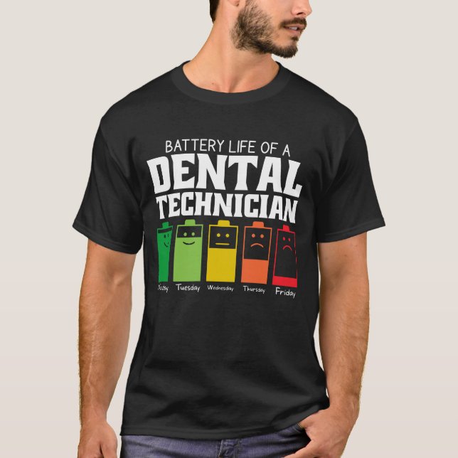 Battery Life Of A Dental Technician T-Shirt (Front)