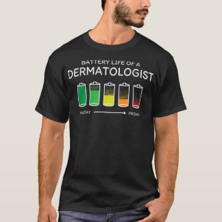 Battery Life of a Dermatologist Friends Dermatolog T-Shirt