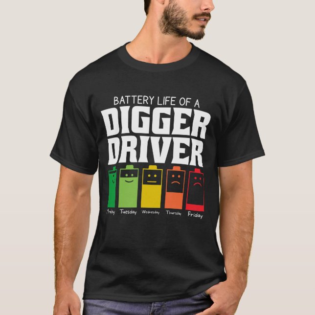 Battery Life Of A Digger Driver T-Shirt (Front)