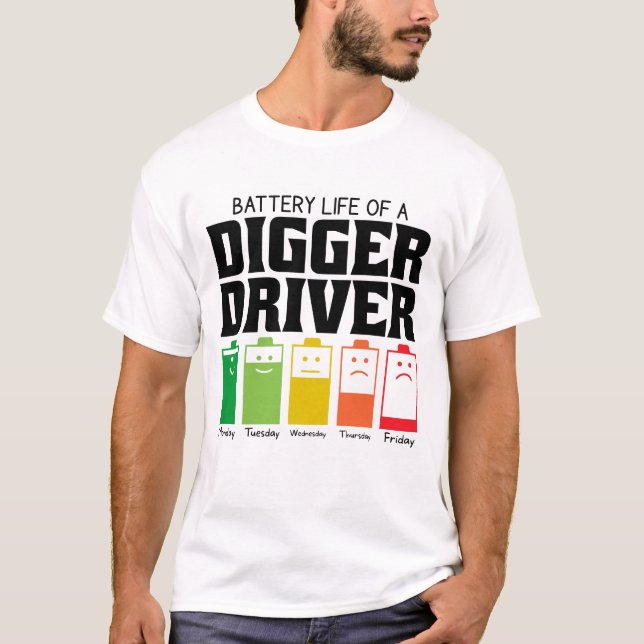Battery Life Of A Digger Driver T-Shirt (Front)