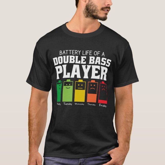 Battery Life Of A Double Bass Player T-Shirt (Front)