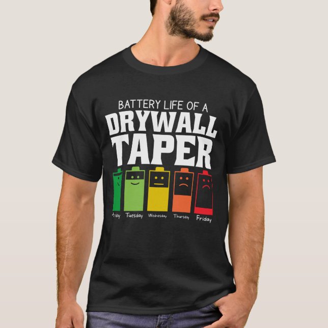 Battery Life Of A Drywall Taper T-Shirt (Front)