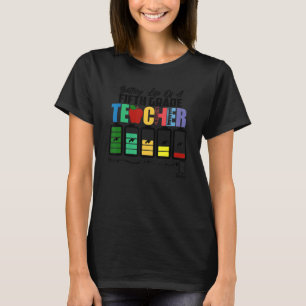 Battery Life Of A Fifth Grade Teacher First Day Of T-Shirt
