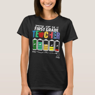 Battery Life Of A First Grade Teacher First Day Of T-Shirt