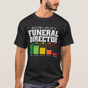 Battery Life Of A Funeral Director T-Shirt