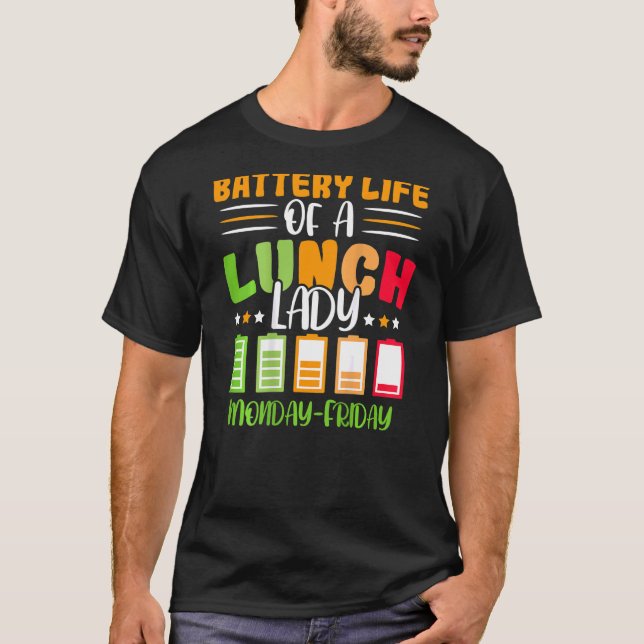Battery Life Of A Lunch Lady Cafeteria Worker Lunc T-Shirt (Front)