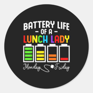 Battery Life Of A Lunch Lady Monday Friday Busy Sc Classic Round Sticker