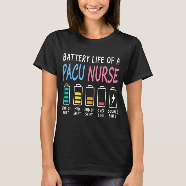 Battery life of a PACU nurse levels humor T-Shirt (Front)