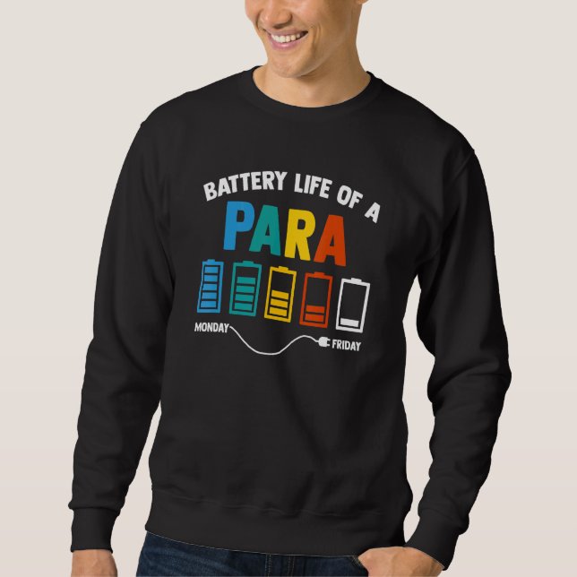 Battery Life Of A Paraprofessional Educator Teache Sweatshirt (Front)
