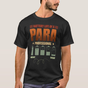 Battery Life Of A Paraprofessional  Para T-Shirt