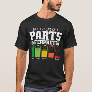 Battery Life Of A Parts Interpreter T-Shirt