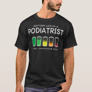 Battery Life of a Podiatrist Friends Podiatry Budd T-Shirt