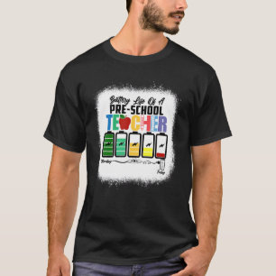 Battery Life Of A Pre K Preschool Teacher 1st Day T-Shirt