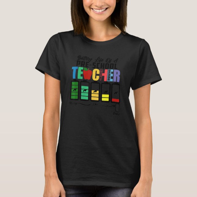 Battery Life Of A Preschool Pre Teacher Back To Sc T-Shirt (Front)