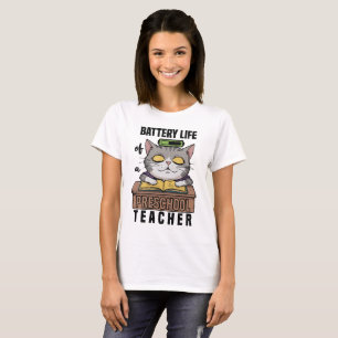 Battery Life of a Preschool teacher funny T-Shirt
