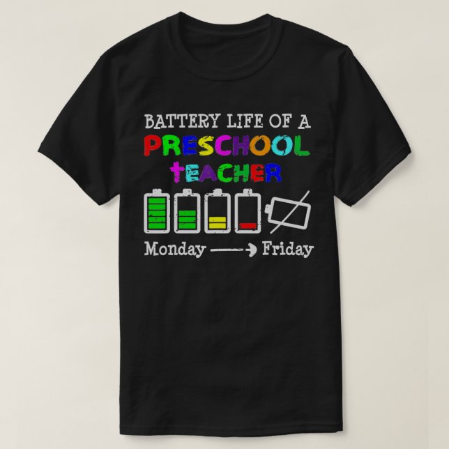 Battery Life of a Preschool teacher Gift  T-Shirt (Design Front)