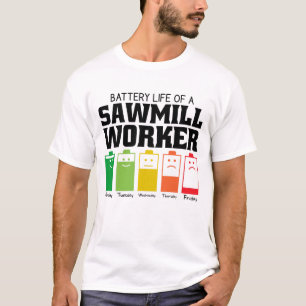 Battery Life Of A Sawmill Worker T-Shirt