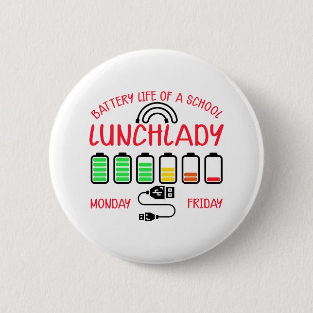 Battery Life Of A School Lunch Lady 6 Cm Round Badge (Front)