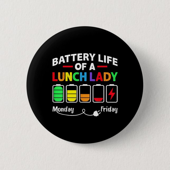 Battery Life Of A School Lunch Lady Cafeteria Work 6 Cm Round Badge (Front)
