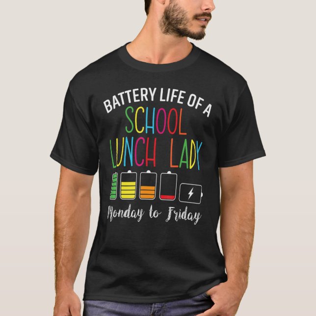 Battery Life Of A School Lunch Lady Cafeteria Work T-Shirt (Front)