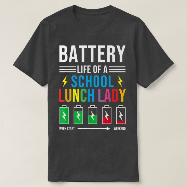 Battery Life Of A School Lunch Lady Funny Cafeteri T-Shirt (Design Front)