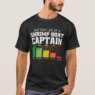 Battery Life Of A Shrimp Boat Captain T-Shirt
