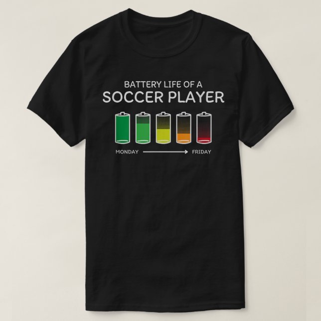 Battery Life of a Soccer Player Friends Soccer Lov T-Shirt (Design Front)