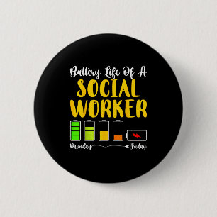 Battery life of a social worker monday friday 6 cm round badge