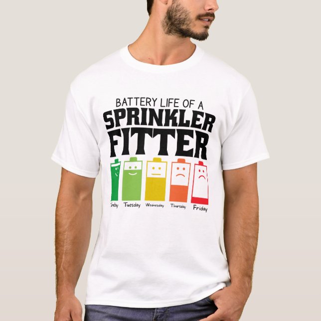 Battery Life Of A Sprinkler Fitter T-Shirt (Front)