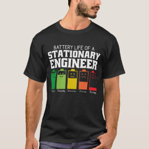 Battery Life Of A Stationary Engineer T-Shirt
