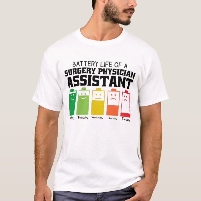 Battery Life Of A Surgery Physician Assistant T-Shirt (Front)