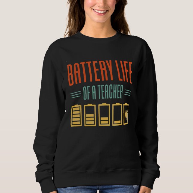 Battery Life Of A Teacher  1 Sweatshirt (Front)