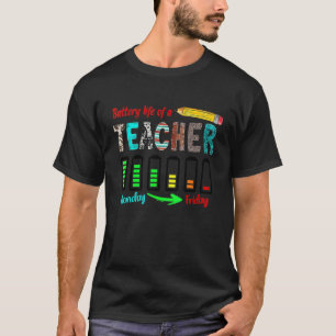 Battery Life of A Teacher From Monday To Friday Pa T-Shirt
