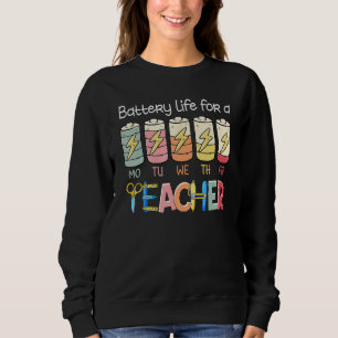 Battery Life of A Teacher Monday Friday  Back To S Sweatshirt
