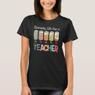 Battery Life of A Teacher Monday Friday  Back To S T-Shirt