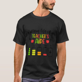 Battery Life Of A Teacher'S Aide Teaching Assistan T-Shirt