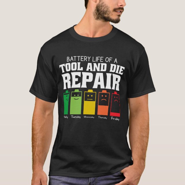 Battery Life Of A Tool And Die Repair T-Shirt (Front)
