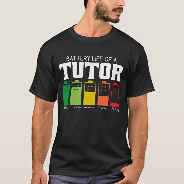 Battery Life Of A Tutor T-Shirt (Front)