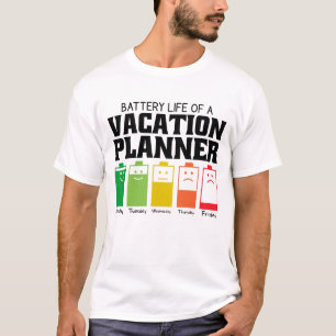 Battery Life Of A Vacation Planner T-Shirt
