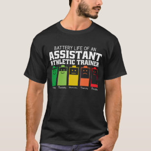 Battery Life Of An Assistant Athletic Trainer T-Shirt