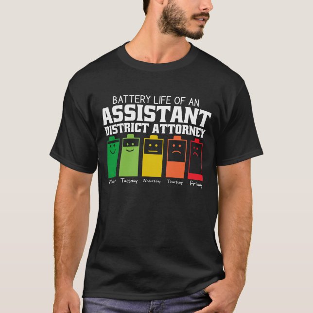 Battery Life Of An Assistant District Attorney T-Shirt (Front)