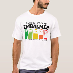 Battery Life Of An Embalmer T-Shirt