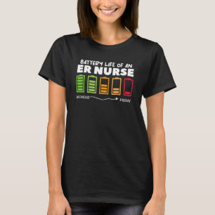 Battery Life Of An ER Nurse Emergency Room Nurses  T-Shirt