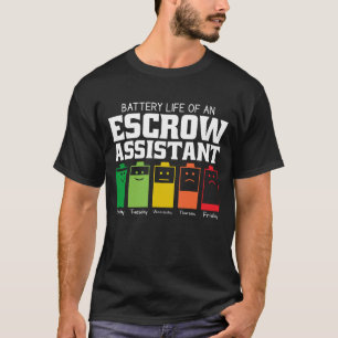 Battery Life Of An Escrow Assistant T-Shirt