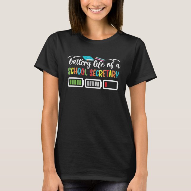 Battery Life School Secretaries School Secretary S T-Shirt (Front)