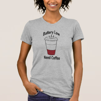 Battery low, need coffee T-Shirt