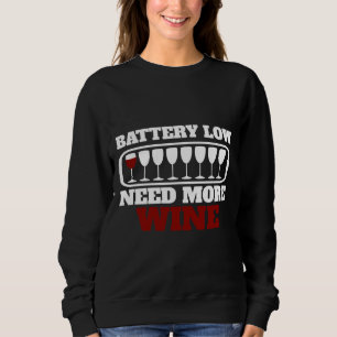 Battery Low Need More Wine Glasses Wine Drinker Sweatshirt