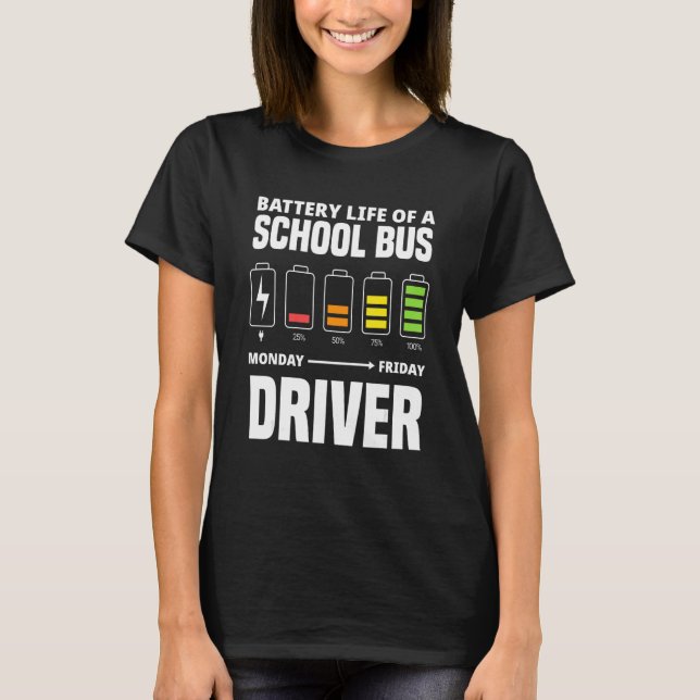 Battery Of A School Bus Driver   School Bus Driver T-Shirt (Front)