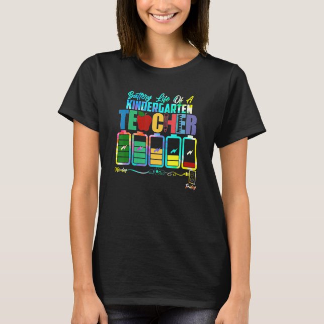 Battery Of Life A Kindergarten Teacher Monday To F T-Shirt (Front)