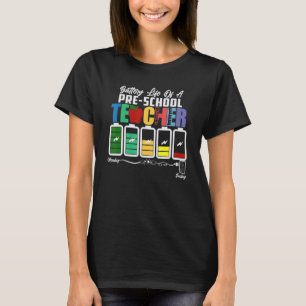 Battery Of Life A Pre School Teacher Monday To Fri T-Shirt